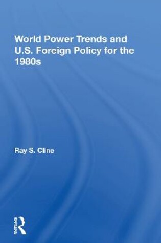 Cover of World Power Trends And U.S. Foreign Policy For The 1980s