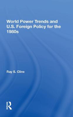 Book cover for World Power Trends And U.S. Foreign Policy For The 1980s