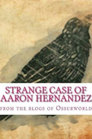 Cover of Strange Case of Aaron Hernandez