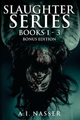 Cover of Slaughter Series Books 1 - 3 Bonus Edition
