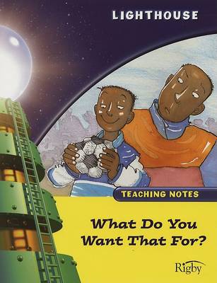 Book cover for What Do You Want That For? Teaching Notes