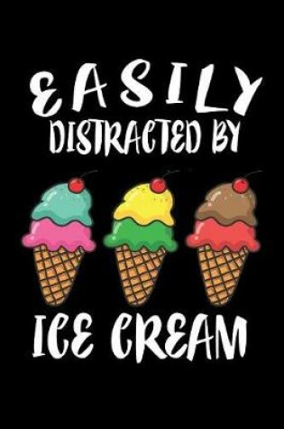 Cover of Easily Distracted By Ice Cream