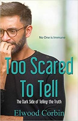 Book cover for Too Scared To Tell, The Dark Side of Telling the Truth