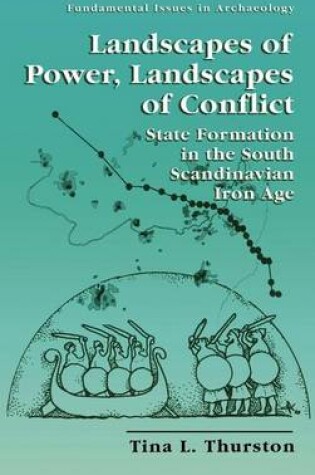 Cover of Landscapes of Power, Landscapes of Conflict: State Formation in the South Scandinavian Iron Age