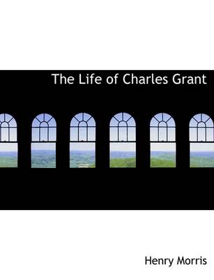 Book cover for The Life of Charles Grant