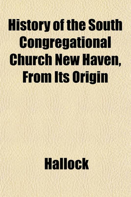 Book cover for History of the South Congregational Church New Haven, from Its Origin