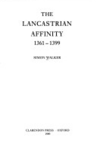 Cover of The Lancastrian Affinity, 1361-99