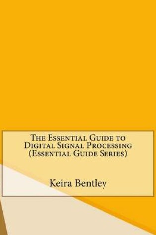 Cover of The Essential Guide to Digital Signal Processing (Essential Guide Series)