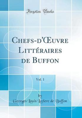 Book cover for Chefs-d'uvre Littéraires de Buffon, Vol. 1 (Classic Reprint)