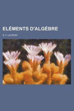 Cover of Elements D'Algebre