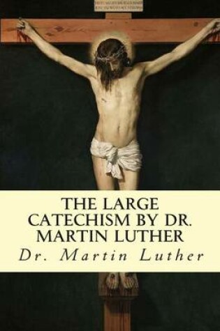 Cover of The Large Catechism by Dr. Martin Luther