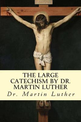 Book cover for The Large Catechism by Dr. Martin Luther