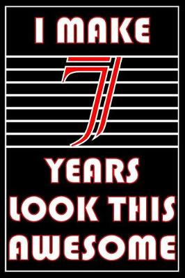 Book cover for I Make 7 Years Look This Awesome