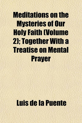 Book cover for Meditations on the Mysteries of Our Holy Faith (Volume 2); Together with a Treatise on Mental Prayer