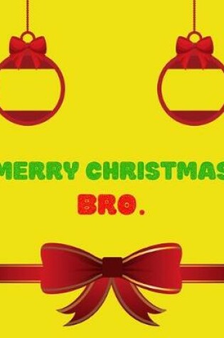 Cover of Merry Christmas Bro - Christmas Gift For Brother Journal/Notebook 3