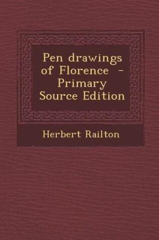 Cover of Pen Drawings of Florence - Primary Source Edition