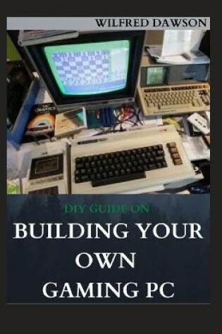 Cover of DIY Guide on Building Your Own Gaming PC