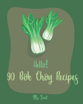 Cover of Hello! 90 Bok Choy Recipes