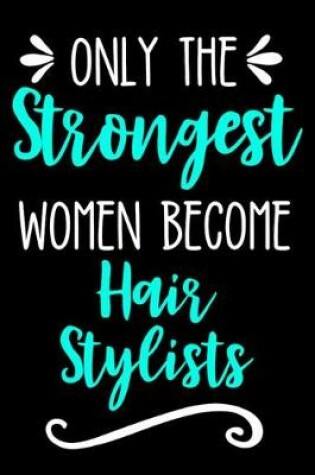 Cover of Only the Strongest Women Become Hair Stylists