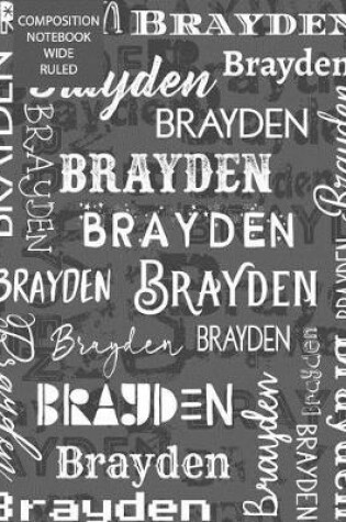 Cover of Brayden Composition Notebook Wide Ruled