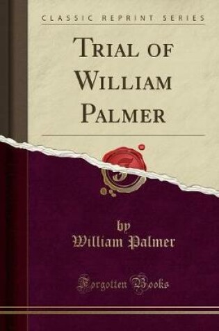 Cover of Trial of William Palmer (Classic Reprint)