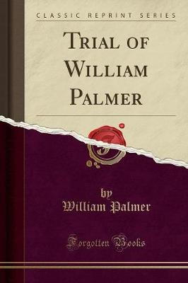 Book cover for Trial of William Palmer (Classic Reprint)