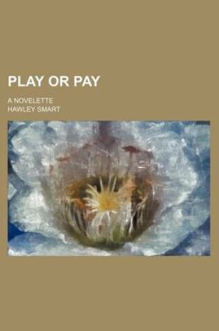 Cover of Play or Pay; A Novelette