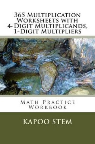 Cover of 365 Multiplication Worksheets with 4-Digit Multiplicands, 1-Digit Multipliers