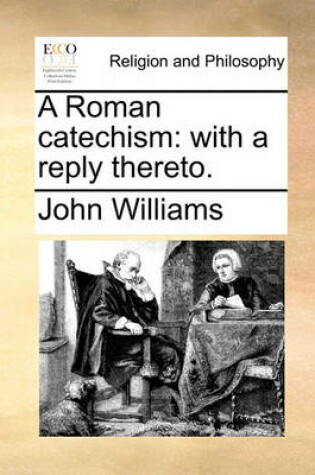 Cover of A Roman Catechism