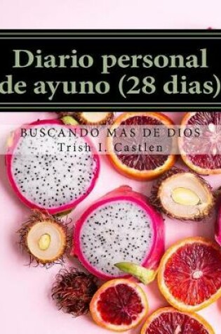 Cover of Diario Personal de Ayuno (28 Dias)