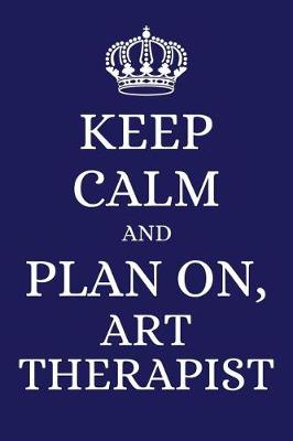 Book cover for Keep Calm and Plan on Art Therapist