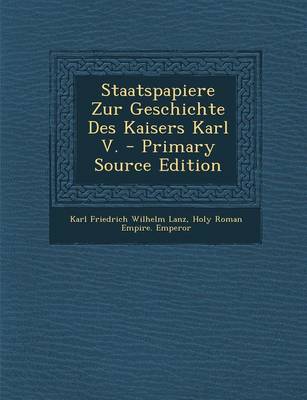 Book cover for Staatspapiere Zur Geschichte Des Kaisers Karl V. - Primary Source Edition