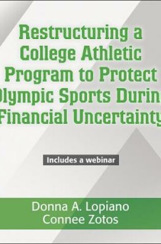 Cover of Restructuring A College Athletic Program to Protect Olympic Sports During Financial Uncertainty