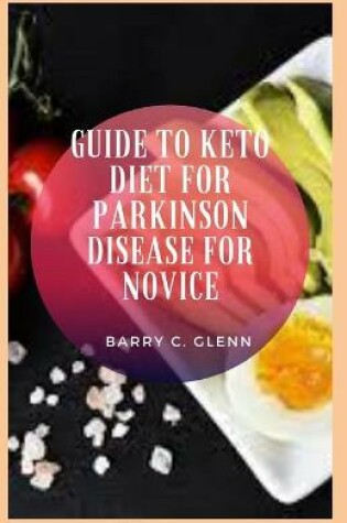 Cover of Guide to Keto Diet For Parkinson Disease For Novice