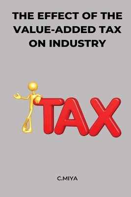 Book cover for The Effect of the Value-Added Tax on Industry