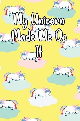 Book cover for My Unicorn Made Me Do It