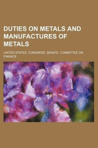 Cover of Duties on Metals and Manufactures of Metals