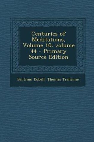 Cover of Centuries of Meditations, Volume 10;volume 44 - Primary Source Edition