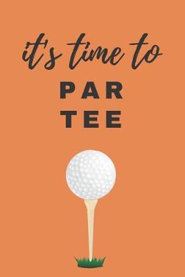 Cover of It's Time to PAR TEE