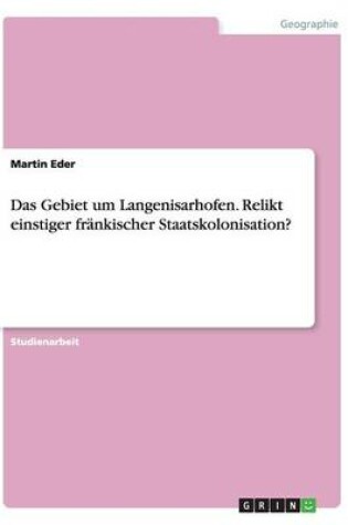 Cover of Das Gebiet um Langenisarhofen. Relikt einstiger frankischer Staatskolonisation?