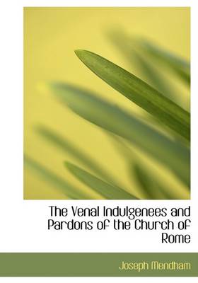 Book cover for The Venal Indulgenees and Pardons of the Church of Rome