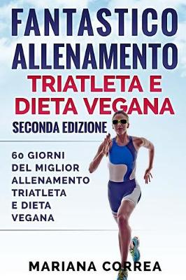 Book cover for FANTASTICO ALLENAMENTO TRIATLETA e DIETA VEGANA SECONDA EDIZIONE