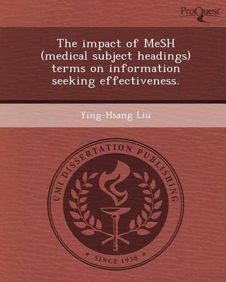 Book cover for The Impact of Mesh (Medical Subject Headings) Terms on Information Seeking Effectiveness