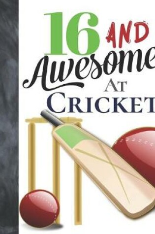Cover of 16 And Awesome At Cricket