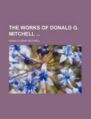 Book cover for The Works of Donald G. Mitchell (Volume 4)