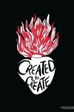 Cover of Created to Create, Composition Notebook College Ruled 110 Pages