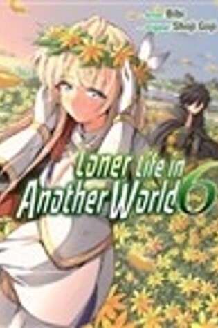 Cover of Loner Life in Another World Vol. 6 (manga)