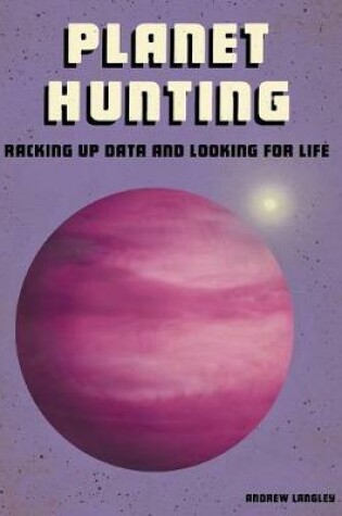 Cover of Planet Hunting: Racking Up Data and Looking for Life (Future Space)