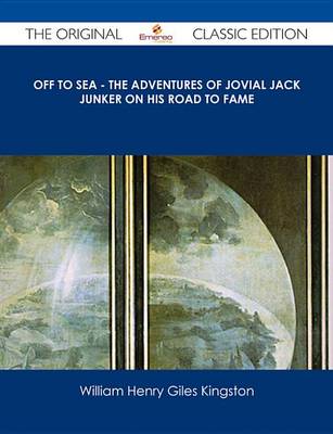 Book cover for Off to Sea - The Adventures of Jovial Jack Junker on His Road to Fame - The Original Classic Edition