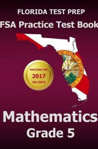 Cover of Florida Test Prep FSA Practice Test Book Mathematics Grade 5